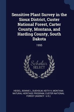 Sensitive Plant Survey in the Sioux District, Custer National Forest, Carter County, Montana, and Harding County, South Dakota: 1995 - Heidel, Bonnie L.; Dueholm, Keith H.; Program, Montana Natural Heritage