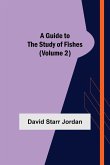 A Guide to the Study of Fishes (Volume 2)