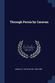 Through Persia by Caravan