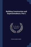 Building Construction and Superintendence, Part 1