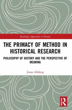The Primacy of Method in Historical Research - Ahlskog, Jonas