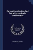 Chromatin-reduction And Tetrad-formation In Pteridophytes