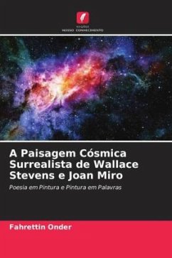 A Paisagem Cósmica Surrealista de Wallace Stevens e Joan Miro - Onder, Fahrettin