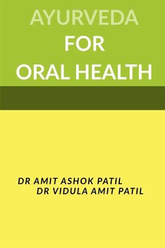 AYURVEDA FOR ORAL HEALTH - Patil, Amit