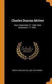 Charles Duncan McIver: Born September 27, 1860, Died September 17, 1906 ..