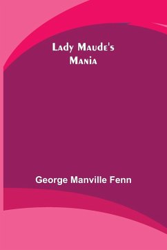 Lady Maude's Mania - Manville Fenn, George