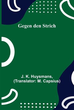 Gegen den Strich - K. Huysmans, J.