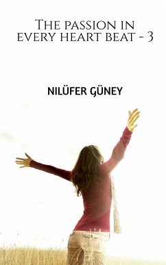 The passion in every heart beat - 3 - Güney, Nilüfer