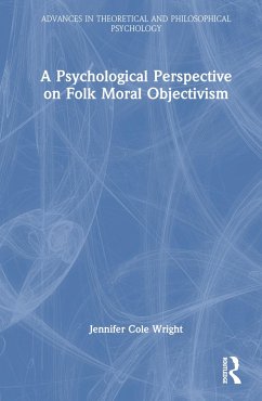 A Psychological Perspective on Folk Moral Objectivism - Wright, Jennifer Cole