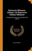 Dizionario Milanese-Italiano, Col Repertorio Italiano-Milanese: Premiato Nel Concorso Governativo Del 1890-93