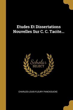 Etudes Et Dissertations Nouvelles Sur C. C. Tacite... - Panckoucke, Charles-Louis-Fleury