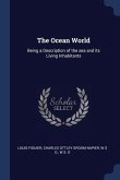 The Ocean World: Being a Description of the sea and its Living Inhabitants