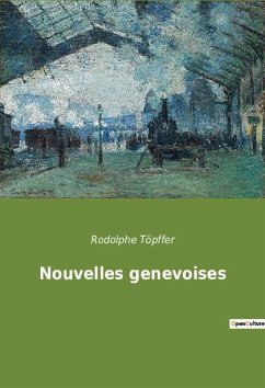 Nouvelles genevoises - Töpffer, Rodolphe