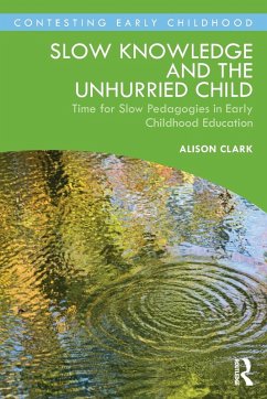 Slow Knowledge and the Unhurried Child - Clark, Alison