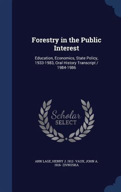 Forestry in the Public Interest: Education, Economics, State Policy, 1933-1983, Oral History Transcript / 1984-1986 - Lage, Ann; Vaux, Henry J.; Zivnuska, John A.