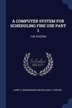 A Computer System for Scheduling Fire Use Part 1: The System