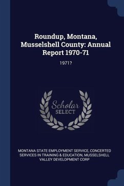 Roundup, Montana, Musselshell County: Annual Report 1970-71: 1971? - Training &. Education, Concerted Service; Corp, Musselshell Valley Development