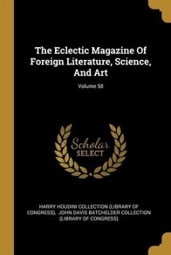 The Eclectic Magazine Of Foreign Literature, Science, And Art; Volume 58