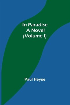 In Paradise; A Novel. (Volume I) - Heyse, Paul