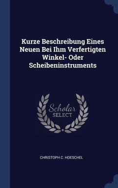 Kurze Beschreibung Eines Neuen Bei Ihm Verfertigten Winkel- Oder Scheibeninstruments - Hoeschel, Christoph C