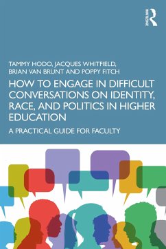 How to Engage in Difficult Conversations on Identity, Race, and Politics in Higher Education - Hodo, Tammy;Whitfield, Jacques;Van Brunt, Brian