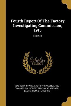 Fourth Report Of The Factory Investigating Commission, 1915; Volume 5