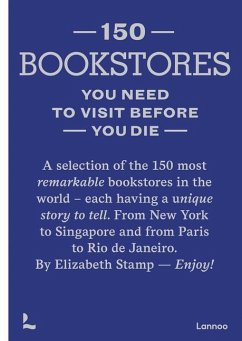 150 Bookstores You Need to Visit Before you Die - Stamp, Elizabeth