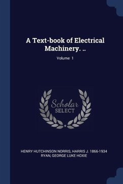 A Text-book of Electrical Machinery. ..; Volume 1 - Norris, Henry Hutchinson; Ryan, Harris J.; Hoxie, George Luke