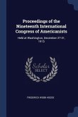 Proceedings of the Nineteenth International Congress of Americanists: Held at Washington, December 27-31, 1915