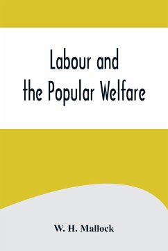 Labour and the Popular Welfare - H. Mallock, W.