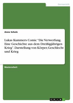 Lukas Kummers Comic ¿Die Verwerfung. Eine Geschichte aus dem Dreißigjährigen Krieg¿. Darstellung von Körper, Geschlecht und Krieg
