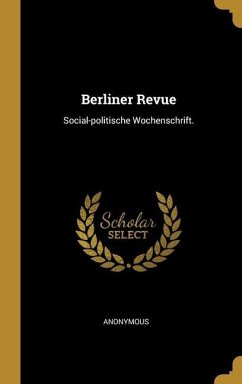 Berliner Revue: Social-politische Wochenschrift.