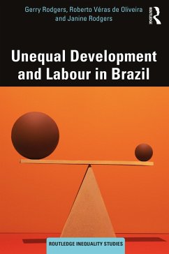 Unequal Development and Labour in Brazil - Rodgers, Gerry; de Oliveira, Roberto Veras; Rodgers, Janine