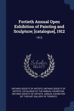 Fortieth Annual Open Exhibition of Painting and Sculpture; [catalogue], 1912: 1912