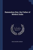 Rammohun Roy, the Father of Modern India