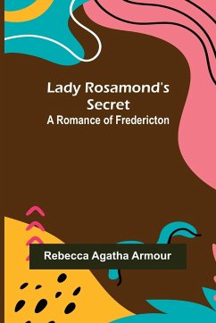 Lady Rosamond's Secret - Agatha Armour, Rebecca