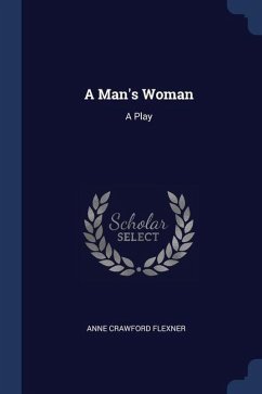 A Man's Woman: A Play - Flexner, Anne Crawford