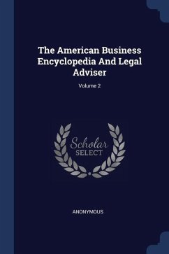 The American Business Encyclopedia And Legal Adviser; Volume 2 - Anonymous