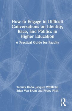 How to Engage in Difficult Conversations on Identity, Race, and Politics in Higher Education - Hodo, Tammy L; Whitfield, Jacques; Brunt, Brian Van
