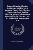 Types of Standard Spoken English and its Chief Local Variants. Twenty-four Phonetic Transcripts From &quote;British Classical Authors&quote; of the XIXth Century (Herrig- Foerster, vol. II) / by Marshall Montgomery, M.A