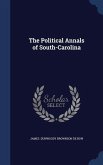 The Political Annals of South-Carolina