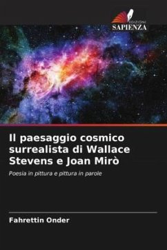 Il paesaggio cosmico surrealista di Wallace Stevens e Joan Mirò - Onder, Fahrettin