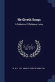 He Giveth Songs: A Collection Of Religious Lyrics