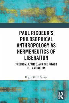 Paul Ricoeur's Philosophical Anthropology as Hermeneutics of Liberation - Savage, Roger W.H.