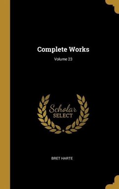 Complete Works; Volume 23 - Harte, Bret
