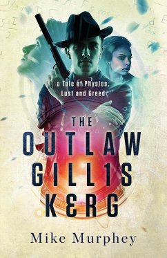 The Outlaw Gillis Kerg ... Physics, Lust and Greed Series - Murphey, Mike