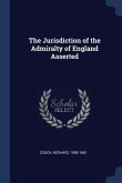 The Jurisdiction of the Admiralty of England Asserted