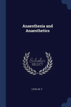 Anaesthesia and Anaesthetics - F, Litch W