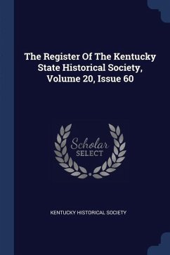 The Register Of The Kentucky State Historical Society, Volume 20, Issue 60 - Society, Kentucky Historical