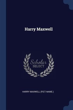 Harry Maxwell - (Fict Name )., Harry Maxwell